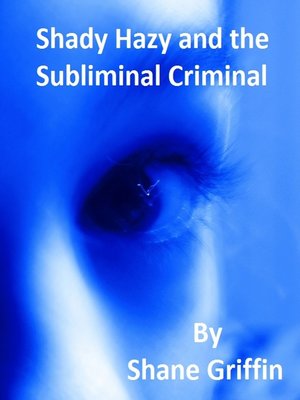 cover image of Shady Hazy and the Subliminal Criminal